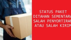 Status Paket Ditahan Sementara Karena Salah Penyortiran atau Salah Kirim