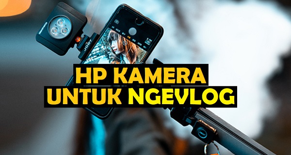 HP kamera untuk Ngevlog