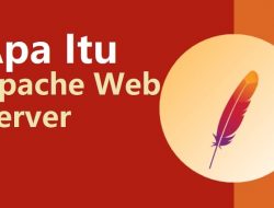 Apa itu Apache Web Server? Pengertian dan Cara Kerja