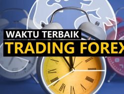 Jam Terbaik Trading Forex: Tips Menentukan Waktu yang Tepat