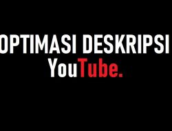 Cara Optimasi Deskripsi Video YouTube