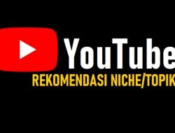 Rekomendasi Niche Channel YouTube untuk Youtuber Pemula