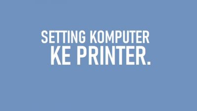 Setting Komputer ke Printer