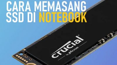 Cara Memasang SSD di Notebook Paling Gampang