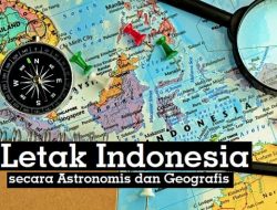 Letak Indonesia Secara Astronomis Geografis Serta Pengaruhnya