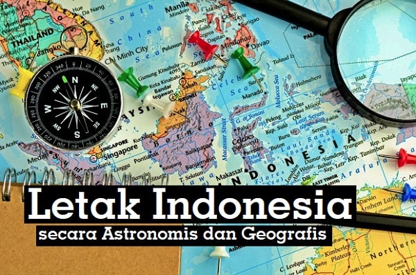 Letak Indonesia Secara Astronomis Geografis