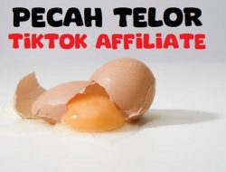 Tips Cepat “Pecah Telor” TikTok Affiliate, Dijamin!