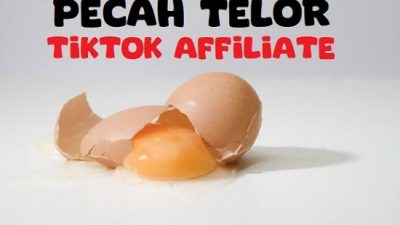 Tips Cepat “Pecah Telor” TikTok Affiliate, Dijamin!