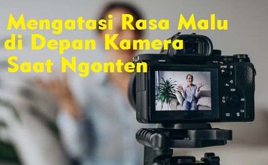 mengatasi rasa malu tampil di depan kamera