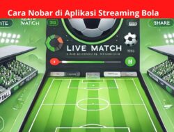 Cara Nobar di Aplikasi Streaming Bola