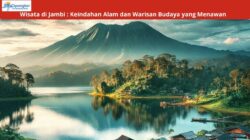 Wisata di Jambi : Keindahan Alam dan Warisan Budaya yang Menawan