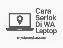 Cara Serlok Di Wa Laptop dengan Mudah