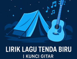 Lirik Lagu Tenda Biru Kunci Gitar