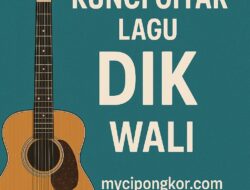 Kunci Gitar Lagu Wali Dik Lengkap