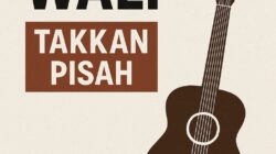 Kunci Gitar Lagu Wali Takkan Pisah