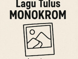 Lagu Tulus Monokrom: Full Lyrik dan Makna