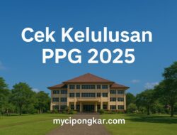 Cek Kelulusan PPG 2025: Cara Akses, Syarat, dan Informasi Terbaru dari Kemdikbud