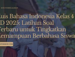 Kuis Bahasa Indonesia Kelas 4 SD 2025: Latihan Soal Terbaru untuk Tingkatkan Kemampuan Berbahasa Siswa