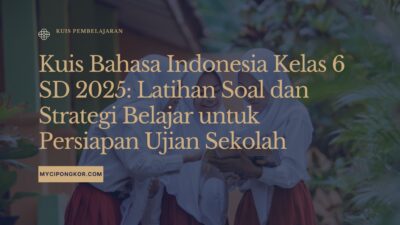 Kuis Bahasa Indonesia Kelas 6 SD 2025: Latihan Soal dan Strategi Belajar untuk Persiapan Ujian Sekolah
