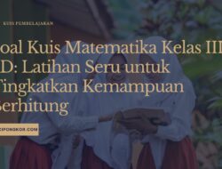 Soal Kuis Matematika Kelas III SD: Latihan Seru untuk Tingkatkan Kemampuan Berhitung