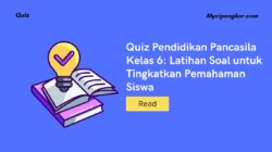 Quiz Pendidikan Pancasila Kelas 6: Latihan Soal untuk Tingkatkan Pemahaman Siswa