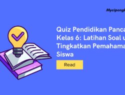 Quiz Pendidikan Pancasila Kelas 6: Latihan Soal untuk Tingkatkan Pemahaman Siswa